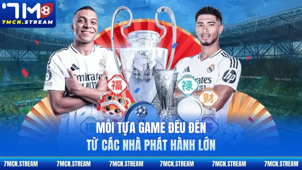 Mỗi tựa game đều đến từ các nhà phát hành lớn