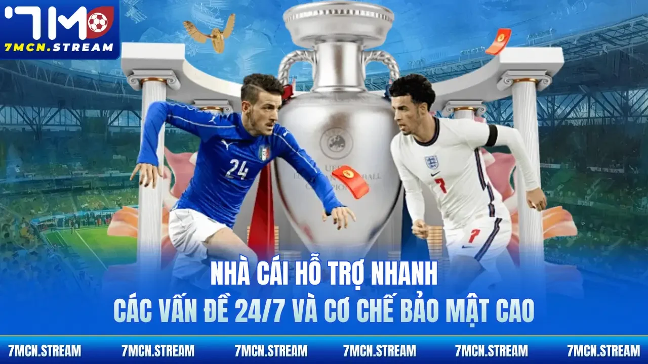 Nhà cái hỗ trợ nhanh các vấn đề 24/7 và cơ chế bảo mật cao