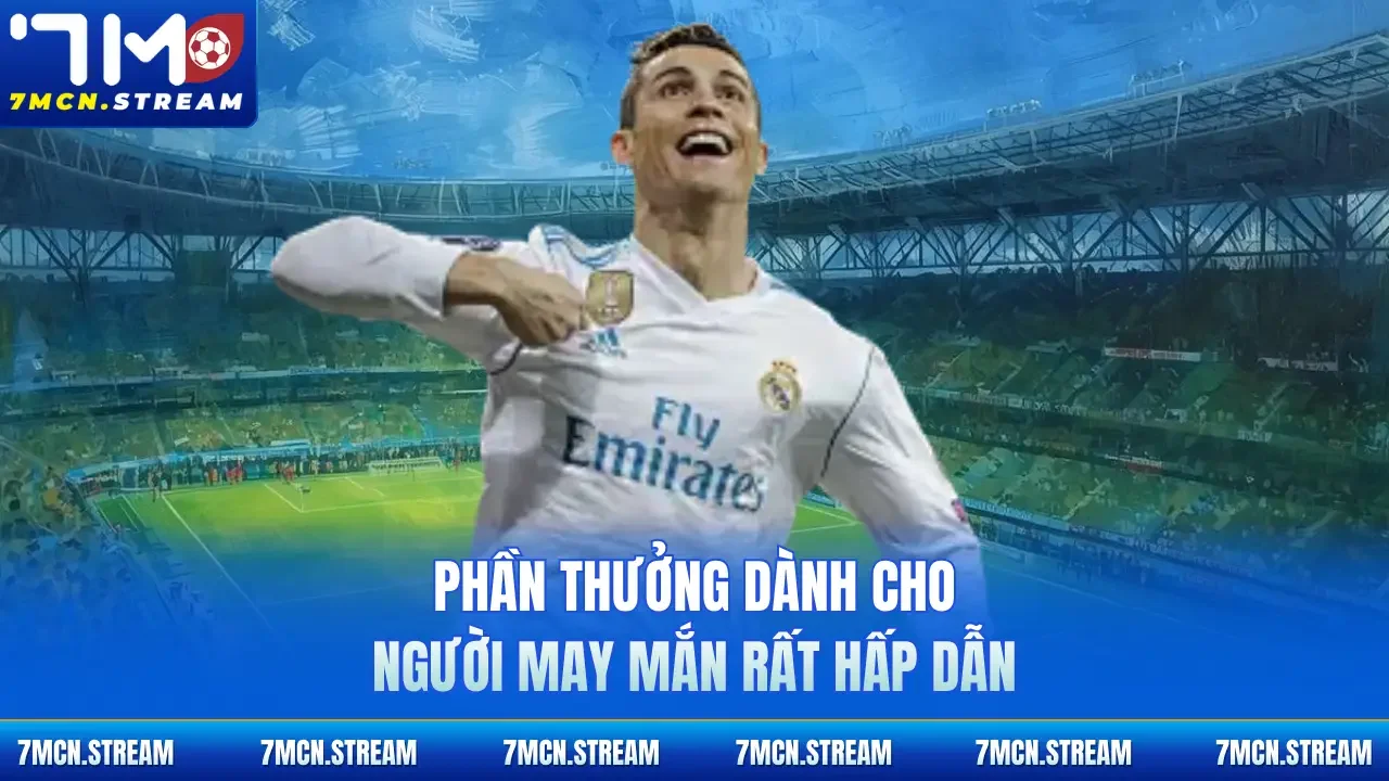 Phần thưởng dành cho người may mắn rất hấp dẫn