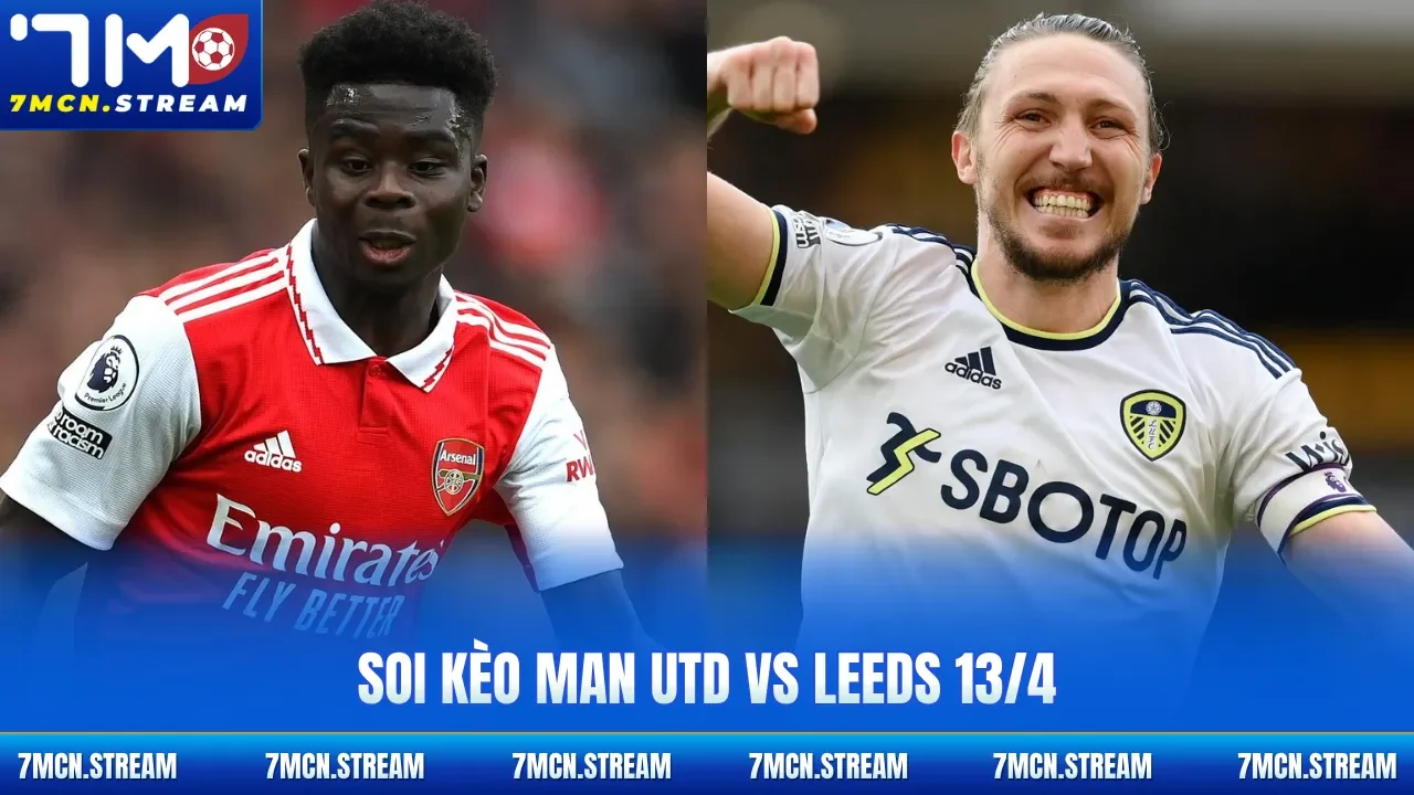 Soi kèo Man Utd Vs Leeds 13/4