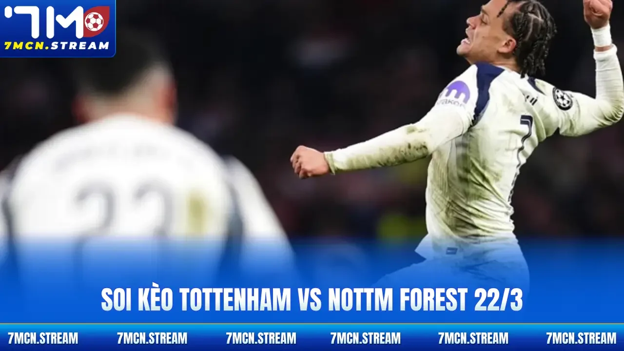 Soi kèo Tottenham Vs Nottm Forest 22/3