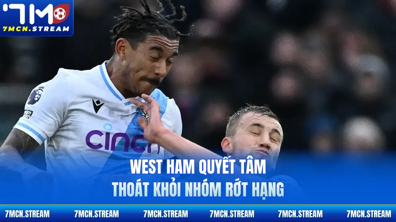 West Ham quyết tâm thoát khỏi nhóm rớt hạng